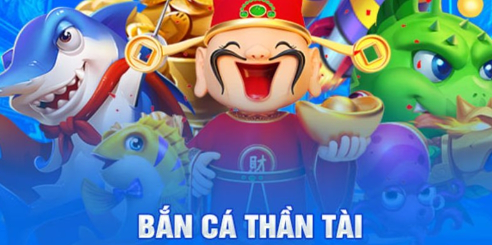 Bắn cá thần tài: Game bắn cá ăn tiền hấp dẫn nhất hiện nay